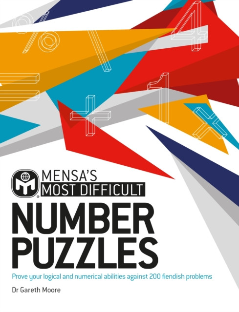 Mensa's Most Difficult Number Puzzles - Prove your logical and numerical abilities against 200 fiendish problems (Moore Dr. Gareth)(Paperback / softback)