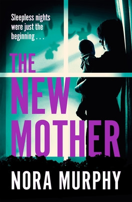 New Mother - A twisty, addictive domestic thriller that will keep you guessing to the end (Murphy Nora)(Paperback / softback)