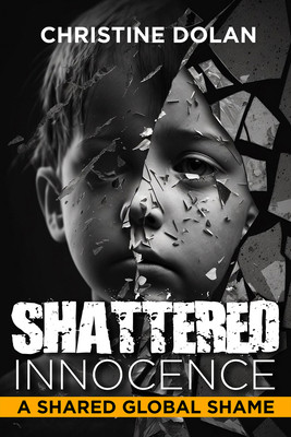 Shattered Innocence: A Shared Global Shame (Dolan Christine)(Pevná vazba)