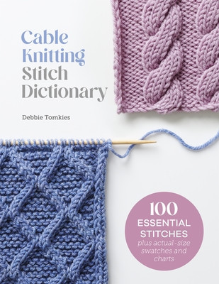 Cable Knitting Stitch Dictionary (Tomkies Debbie)(Paperback)