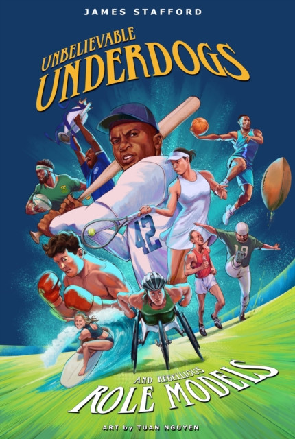 Unbelievable Underdogs & Rebellious Role Models: Sporting Heroes Who Defied the Odds and Shocked the World (Stafford James)(Paperback)