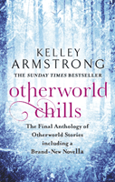 Otherworld Chills - Final Tales of the Otherworld (Armstrong Kelley)(Paperback / softback)