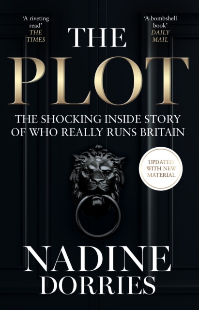 The Plot: The Shocking Inside Story of Who Really Runs Britain (Dorries Nadine)(Paperback)