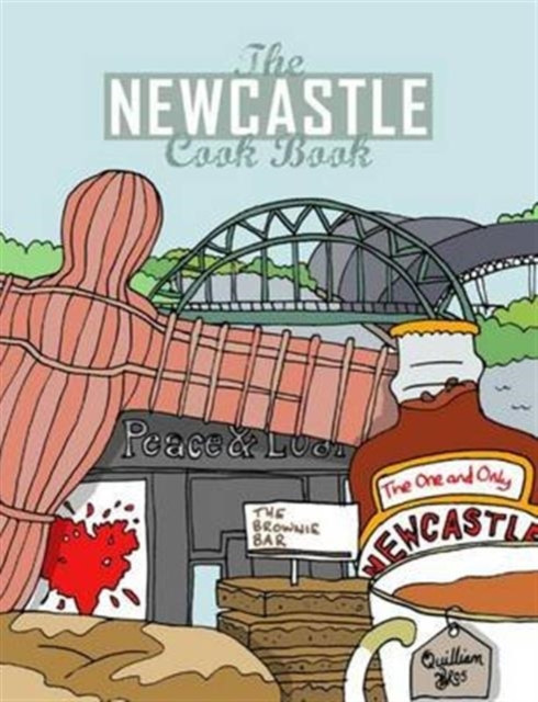 Newcastle Cook Book - A Celebration of the Amazing Food & Drink on Our Doorstep (Dent Karen)(Paperback / softback)