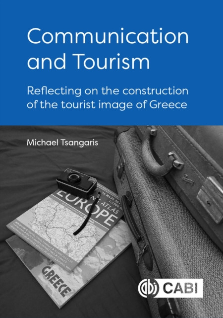 Communication and Tourism: Reflecting on the Construction of the Tourist Image of Greece (Tsangaris Michael)(Pevná vazba)