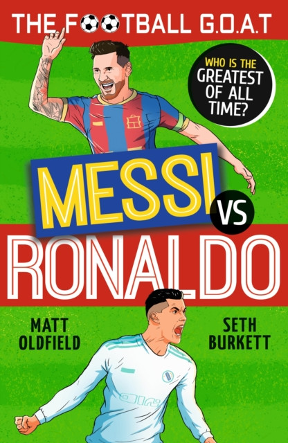 The Football GOAT: Messi v Ronaldo - Who is the greatest of all time? (Oldfield Matt)(Paperback / softback)