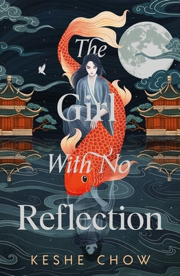 Girl With No Reflection - The stunning #1 Sunday Times bestselling dark romantic fantasy (Chow Keshe)(Pevná vazba)