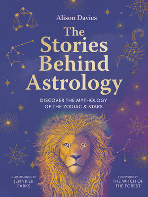 The Stories Behind Astrology: Discover the Mythology of the Zodiac & Stars (Davies Alison)(Pevná vazba)