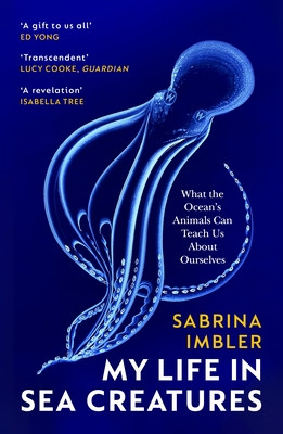 My Life in Sea Creatures - A young queer science writers reflections on identity and the ocean (Imbler Sabrina)(Paperback / softback)