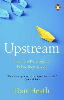 Upstream - How to solve problems before they happen (Heath Dan)(Paperback / softback)