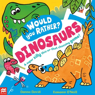 Would You Rather? Dinosaurs! - A super silly this-or-that choosing game! (David Donna)(Paperback / softback)