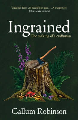 Ingrained - The making of a craftsman (Robinson Callum)(Pevná vazba)