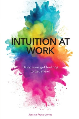 Intuition at Work: Using Your Gut Feelings to Get Ahead (Pryce-Jones Jessica)(Paperback)