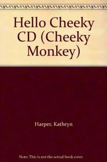 Cheeky Monkey - Hello Cheeky: Class Audio CDs - Kathryn Harper