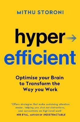 Hyperefficient: Simple Methods to Optimise your Brain and Transform the Way you Work - Mithu Storoni