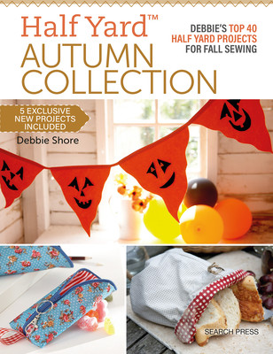 Half Yard Autumn: Debbie's Top 40 Half Yard Sewing Projects for Fall Sewing (Shore Debbie)(Paperback)