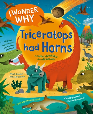 I Wonder Why Triceratops Had Horns - and other questions about dinosaurs (Theodorou Rod)(Paperback / softback)