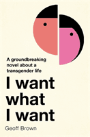 I Want What I Want (Brown Geoff)(Paperback / softback)