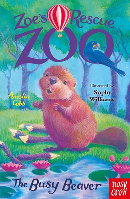 Zoe's Rescue Zoo: The Busy Beaver (Cobb Amelia)(Paperback / softback)