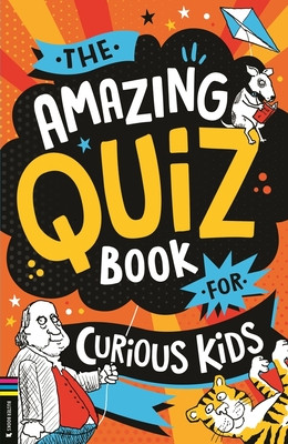 The Amazing Quiz Book for Curious Kids: Over 750 Questions to Test Your Knowledge (Pettman Kevin)(Paperback)