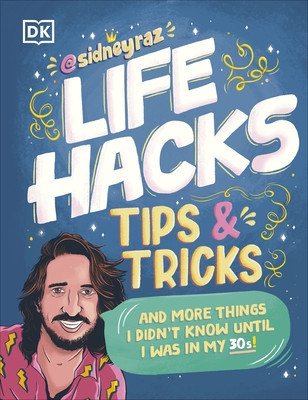 Life Hacks, Tips and Tricks - And More Things I Didnt Know Until I Was In My 30s (Raz Sidney)(Paperback / softback)