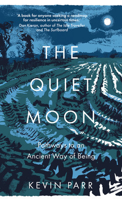 The Quiet Moon: Pathways to an Ancient Way of Being (Parr Kevin)(Paperback)