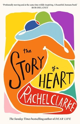 Story of a Heart - 'Profoundly moving and at the same time wildly inspiring' Rob Delaney (Clarke Rachel)(Pevná vazba)