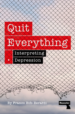 Quit Everything: Interpreting Depression (Berardi Franco Bifo)(Paperback)