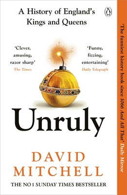 Unruly - A History of England's Kings and Queens (Mitchell David)(Paperback / softback)