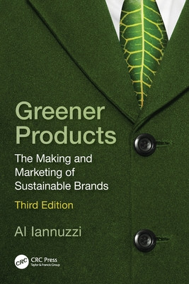Greener Products: The Making and Marketing of Sustainable Brands (Iannuzzi Al)(Paperback)