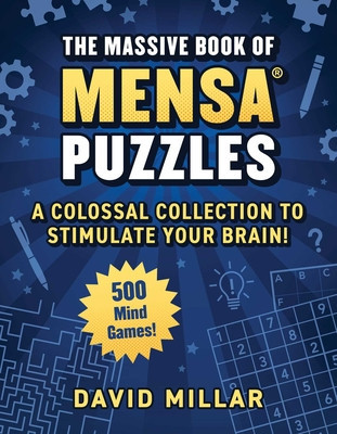 Massive Book of Mensa(r) Puzzles: 400 Mind Games!--A Colossal Collection to Stimulate Your Brain! (Millar David)(Paperback)