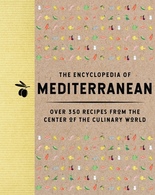 The Encyclopedia of Mediterranean: Over 350 Recipes from the Center of the Culinary World (The Coastal Kitchen)(Pevná vazba)