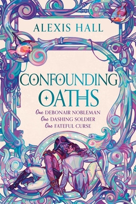 Confounding Oaths - A standalone Regency romantasy perfect for fans of Bridgerton from the bestselling author of Boyfriend Material (Hall Alexis)(Pevná vazba)