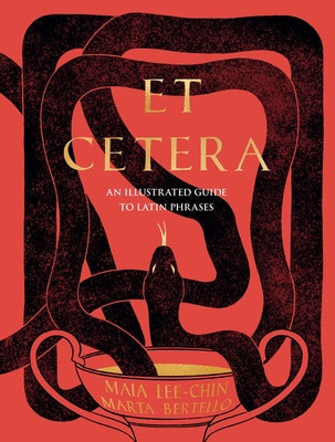 Et Cetera: An Illustrated Guide to Latin Phrases (Lee-Chin Maia)(Pevná vazba)