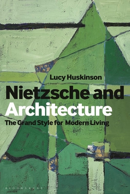 Nietzsche and Architecture: The Grand Style for Modern Living (Huskinson Lucy)(Paperback)