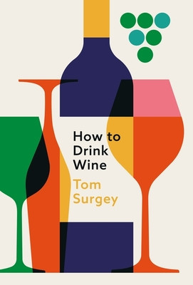 How to Drink Wine (Surgey Tom)(Pevná vazba)