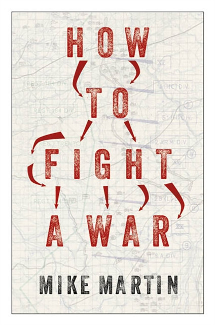 How to Fight a War (Martin Mike)(Paperback / softback)