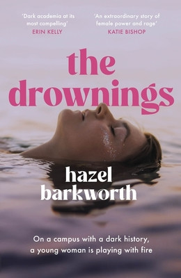 Drownings - an electrifying coming-of-age story, set on a campus with the darkest history (Barkworth Hazel)(Pevná vazba)