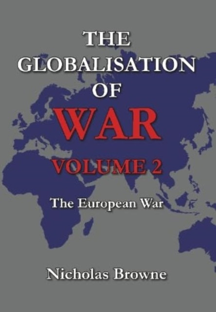Globalisation of War - The European War (Browne Nicholas)(Paperback / softback)