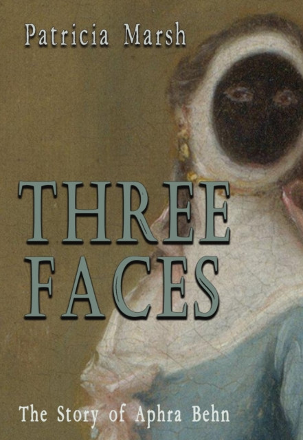 Three Faces - The story of Aphra Behn (Marsh Patricia)(Paperback / softback)