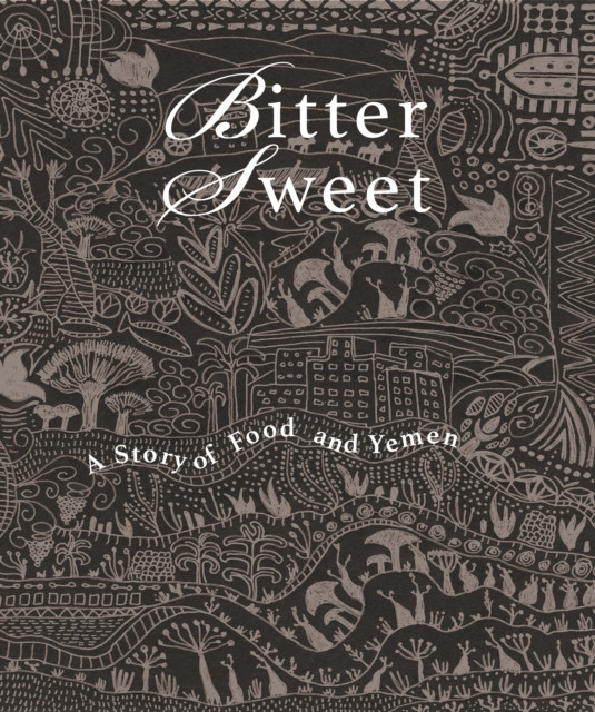 Bittersweet - A Story of Food and Yemen(Pevná vazba)
