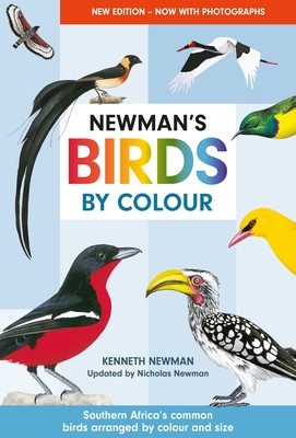 Newman's Birds by Colour: Southern Africa's Common Birds Arranged by Colour and Size (Newman Kenneth)(Paperback)