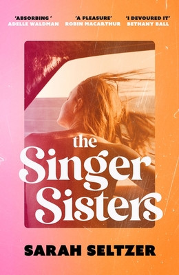 Singer Sisters - An escapist family drama full of glamour and secrets (Seltzer Sarah)(Pevná vazba)