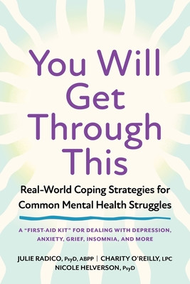 You Will Get Through This: A Mental Health Tool Kit - Help for Depression, Anxiety, Grief, and More (Radico Julie)(Paperback)