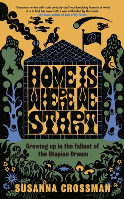 Home Is Where We Start - Growing Up in the Fallout of the Utopian Dream (Crossman Susanna)(Pevná vazba)