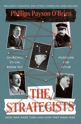 Strategists - Churchill, Stalin, Roosevelt, Mussolini and Hitler  How War Made Them, And How They Made War (O'Brien Phillips Payson)(Pevná vazba)