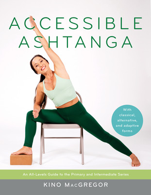 Accessible Ashtanga: An All-Levels Guide to the Primary and Intermediate Series (MacGregor Kino)(Paperback)