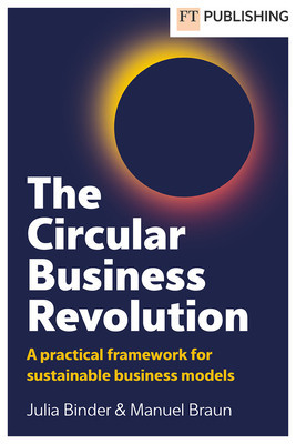 The Circular Business Revolution: A Practical Framework for Sustainable Business Models (Binder Julia)(Paperback)