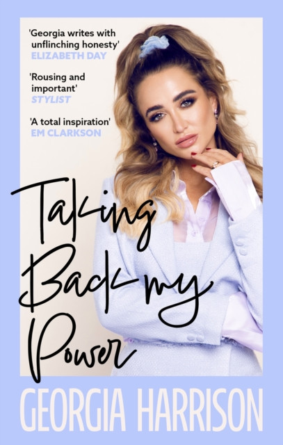 Taking Back My Power - An explosive, inspiring and totally honest memoir from Georgia Harrison, who suffered revenge porn at the hands of her ex-boyfriend (Harrison Georgia)(Paperback / softback)