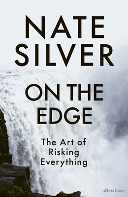 On the Edge - The Art of Risking Everything (Silver Nate)(Pevná vazba)